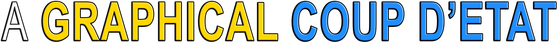 A GRAPHICAL COUP D'ETAT